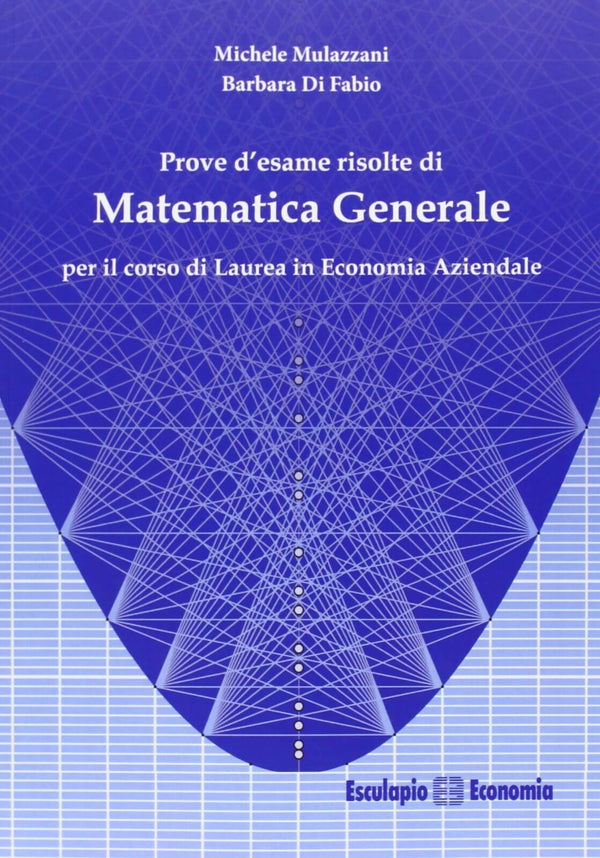 MULAZZANI DI FABIO - Prove d'esame risolte di Matematica Generale